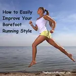 Adjust your barefoot running form for a successful transition and prevent overstriding, switch to forefoot landing, increase cadence.