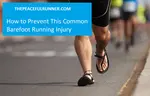 This common barefoot running injury can be avoided when you know the cause and how to prevent it. And I know this from experience!