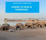 Running in Hurghada was challenging but interesting and definitely worth exploring!