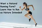 What is a natural running form? Natural running is running the way nature intended us to run--easily, efficiently and injury free. 