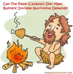 The Paleo diet for runners -- can it sustain the nutritional demands of runners? If we eat like our ancestors ate, will be run better?