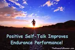 Positive self-talk is a psychological strategy often used by successful athletes as studies show that self-talk improves endurance performance.