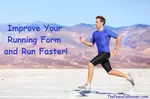 Improve your running form to run faster, more efficiently and reduce injuries!