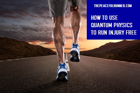 Quantum Physics and Running Injury Free
